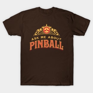 Ask Me About Pinball T-Shirt